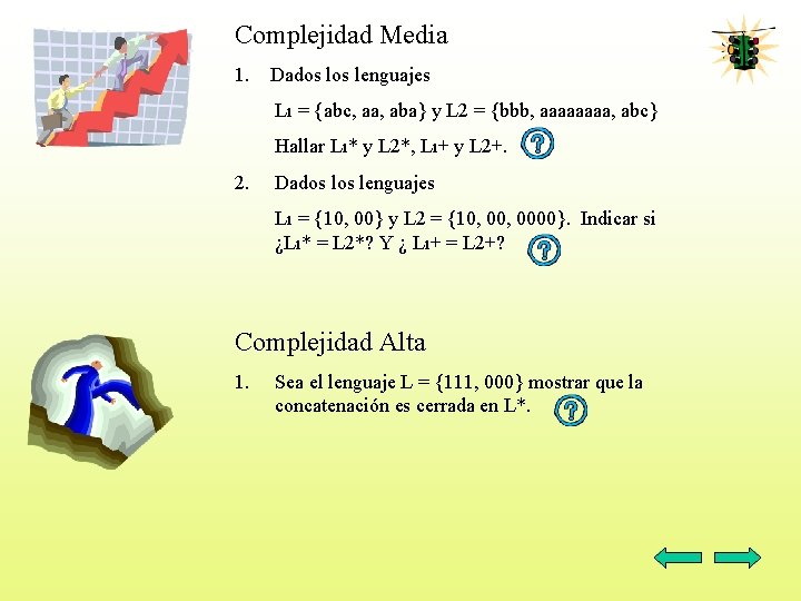 Complejidad Media 1. Dados lenguajes Lı = {abc, aa, aba} y L 2 =