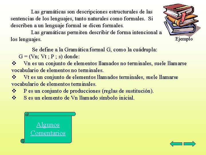 Las gramáticas son descripciones estructurales de las sentencias de los lenguajes, tanto naturales como