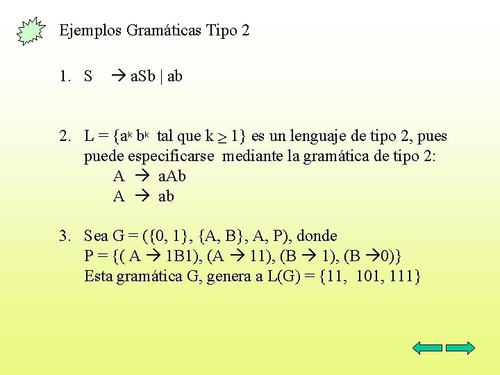 Ejemplos Gramáticas Tipo 2 1. S a. Sb | ab 2. L = {ak