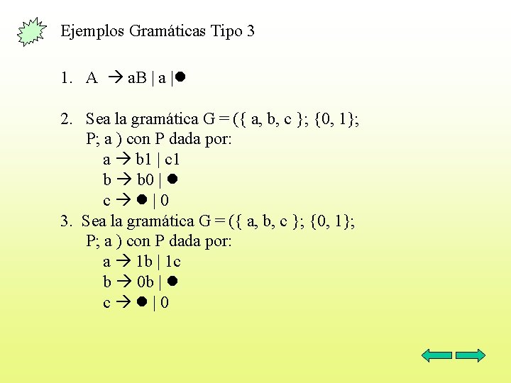Ejemplos Gramáticas Tipo 3 1. A a. B | a | 2. Sea la