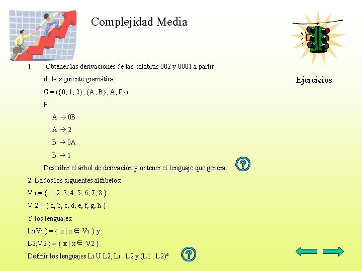Complejidad Media 1. Obtener las derivaciones de las palabras 002 y 0001 a partir