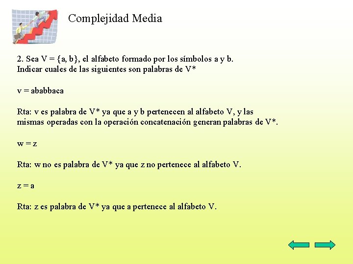 Complejidad Media 2. Sea V = {a, b}, el alfabeto formado por los símbolos