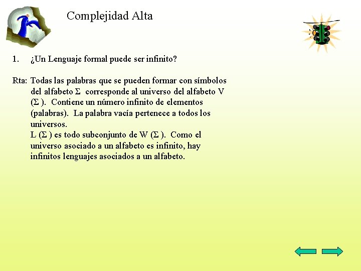 Complejidad Alta 1. ¿Un Lenguaje formal puede ser infinito? Rta: Todas las palabras que