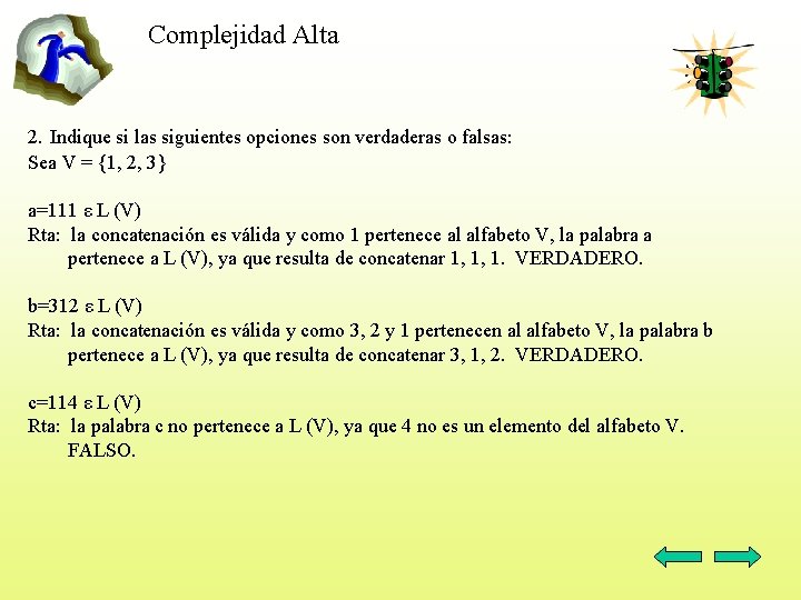 Complejidad Alta 2. Indique si las siguientes opciones son verdaderas o falsas: Sea V