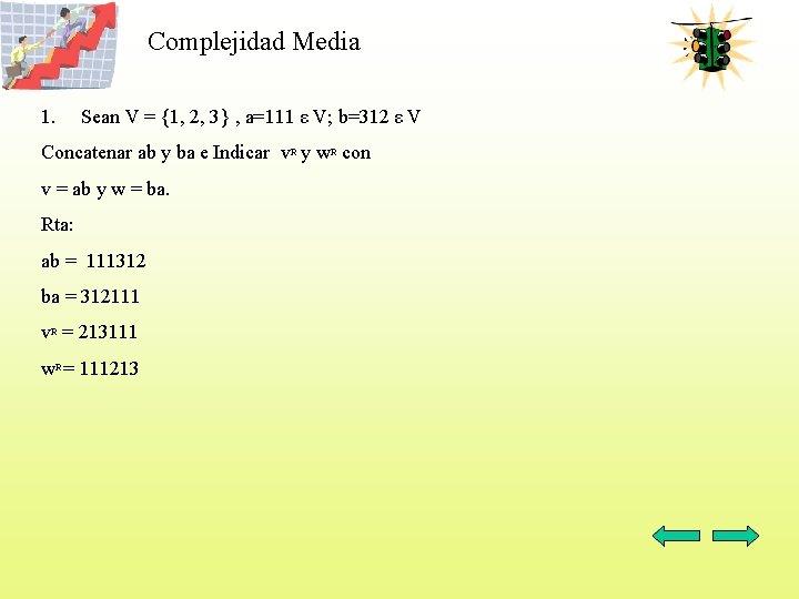 Complejidad Media 1. Sean V = {1, 2, 3} , a=111 ε V; b=312