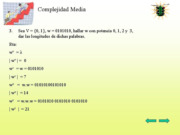 Complejidad Media 3. Sea V = {0, 1}, w = 0101010, hallar w con