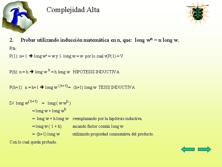 Complejidad Alta 2. Probar utilizando inducción matemática en n, que: long wn = n