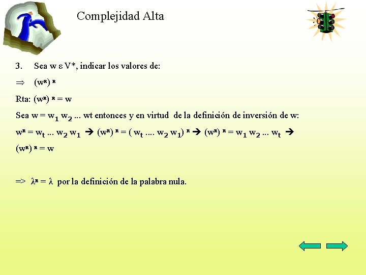 Complejidad Alta 3. Sea w ε V*, indicar los valores de: Þ (w. R)