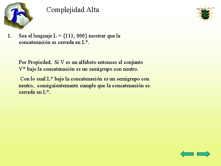 Complejidad Alta 1. Sea el lenguaje L = {111, 000} mostrar que la concatenación