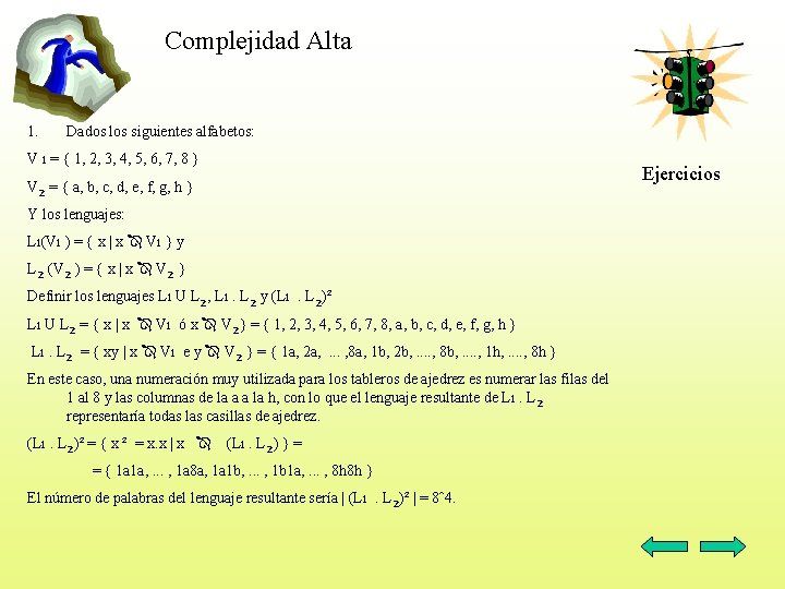 Complejidad Alta 1. Dados los siguientes alfabetos: V ı = { 1, 2, 3,