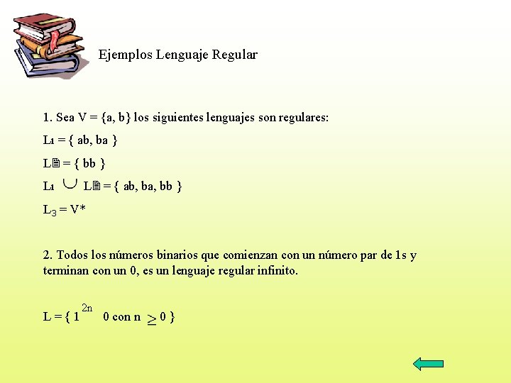 Ejemplos Lenguaje Regular 1. Sea V = {a, b} los siguientes lenguajes son regulares: