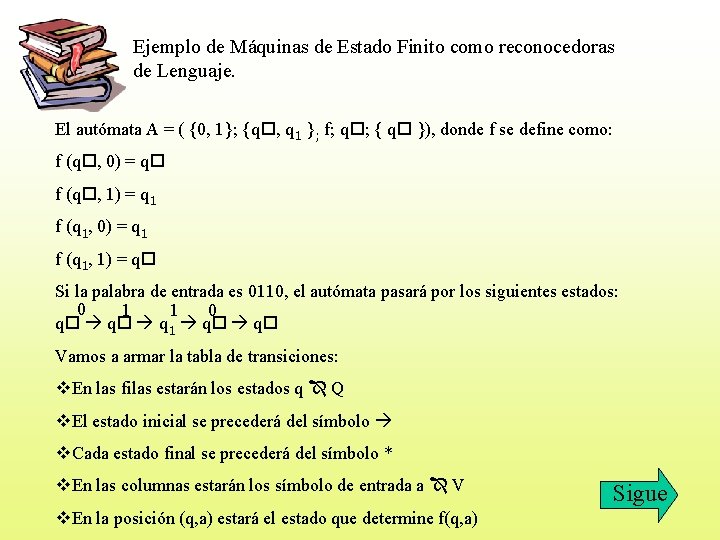 Ejemplo de Máquinas de Estado Finito como reconocedoras de Lenguaje. El autómata A =