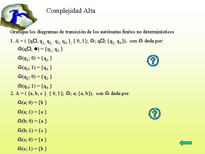 Complejidad Alta Grafique los diagramas de transición de los autómatas finitos no determinísticos 1.