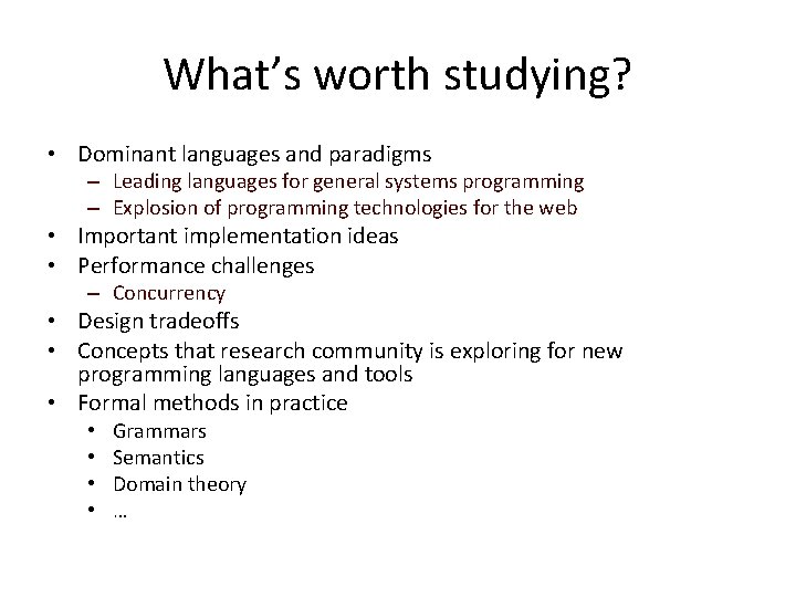 What’s worth studying? • Dominant languages and paradigms – Leading languages for general systems