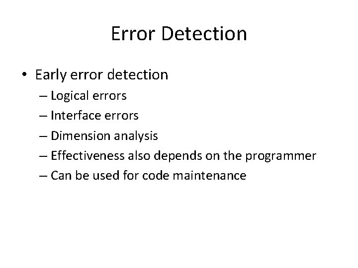 Error Detection • Early error detection – Logical errors – Interface errors – Dimension