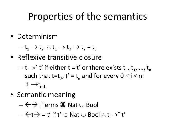 Properties of the semantics • Determinism – t 1 t 2 t 1 t