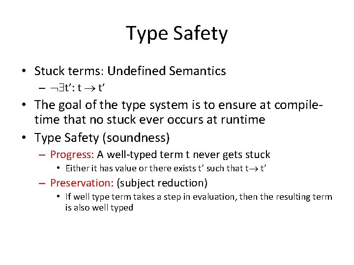 Type Safety • Stuck terms: Undefined Semantics – t’: t t’ • The goal