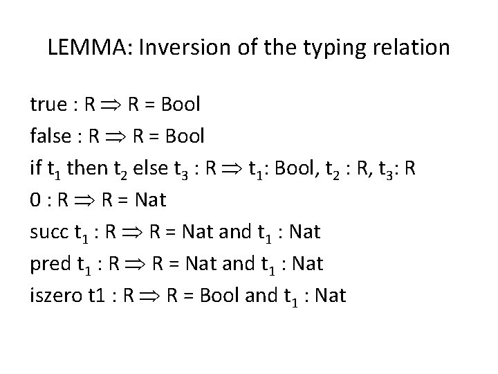 LEMMA: Inversion of the typing relation true : R R = Bool false :