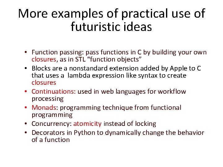 More examples of practical use of futuristic ideas • Function passing: pass functions in