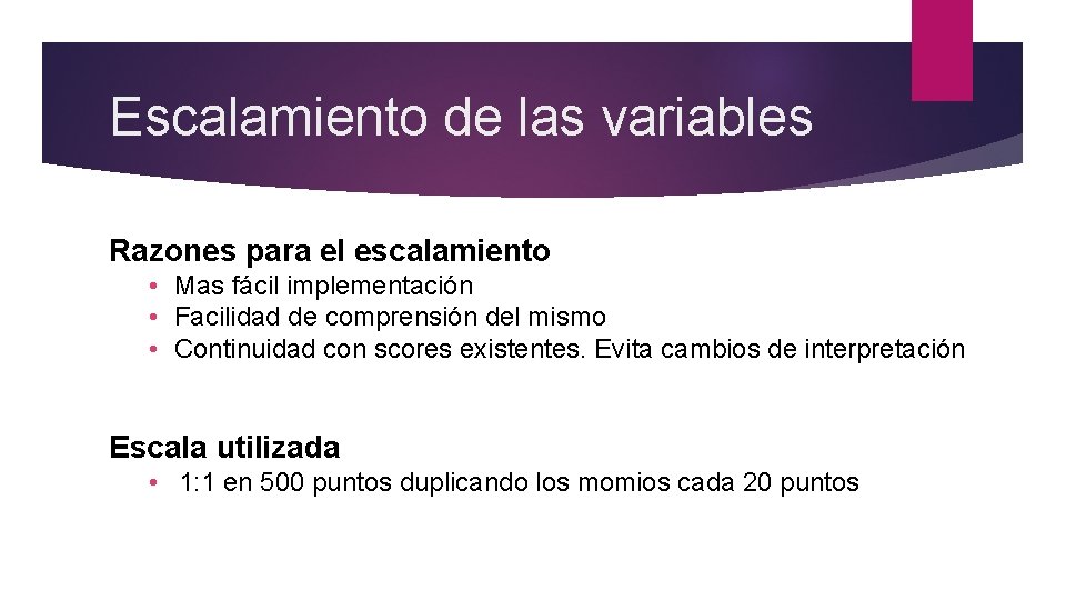 Escalamiento de las variables Razones para el escalamiento • Mas fácil implementación • Facilidad Escalamiento de las variables Razones para el escalamiento • Mas fácil implementación • Facilidad