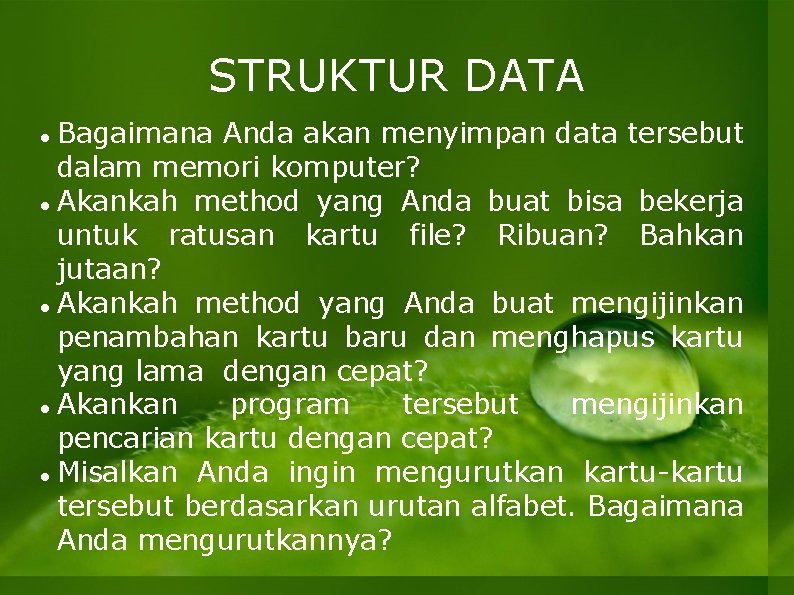 STRUKTUR DATA Bagaimana Anda akan menyimpan data tersebut dalam memori komputer? Akankah method yang