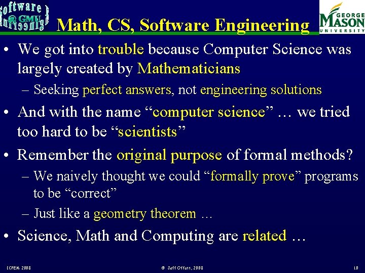 Math, CS, Software Engineering • We got into trouble because Computer Science was largely