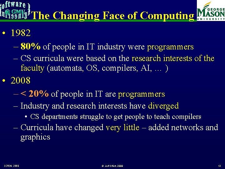 The Changing Face of Computing • 1982 – 80% of people in IT industry