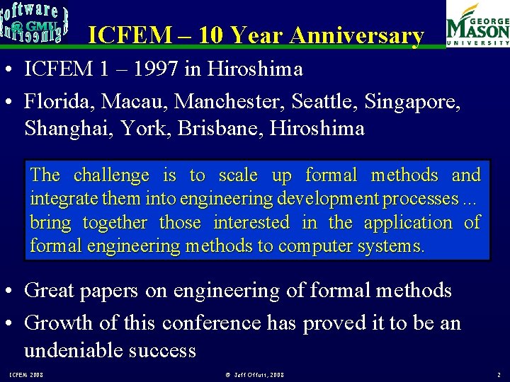 ICFEM – 10 Year Anniversary • ICFEM 1 – 1997 in Hiroshima • Florida,