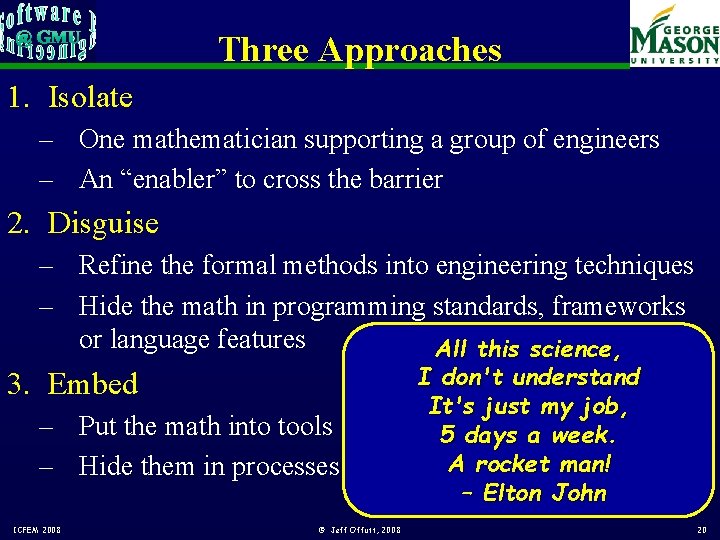 Three Approaches 1. Isolate – One mathematician supporting a group of engineers – An