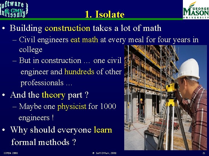 1. Isolate • Building construction takes a lot of math – Civil engineers eat