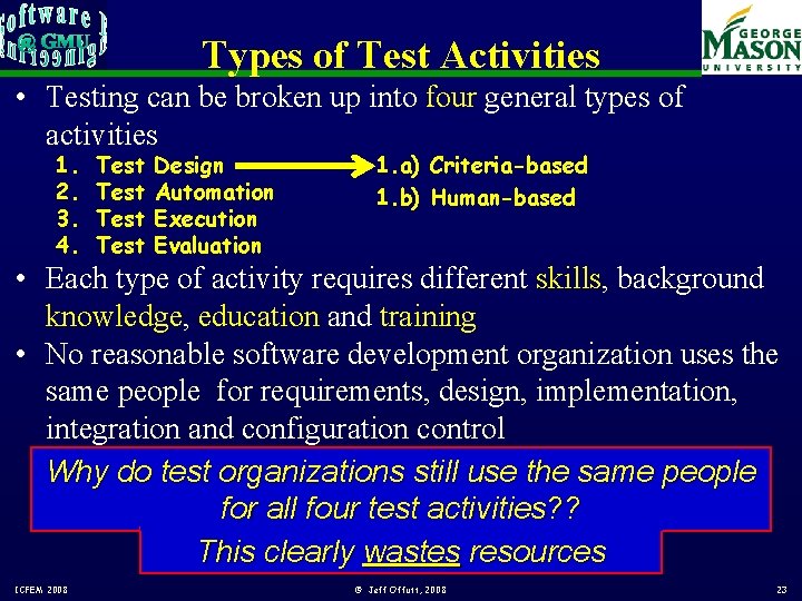 Types of Test Activities • Testing can be broken up into four general types