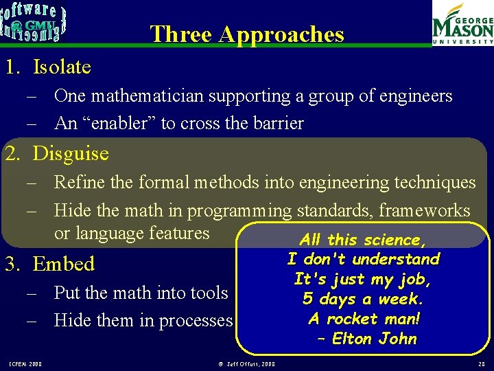 Three Approaches 1. Isolate – One mathematician supporting a group of engineers – An