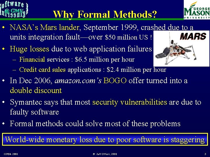 Why Formal Methods? • NASA’s Mars lander, September 1999, crashed due to a units