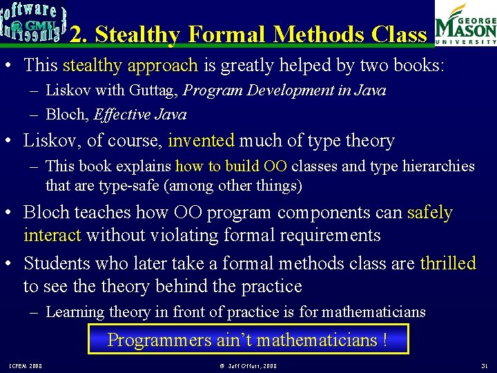 2. Stealthy Formal Methods Class • This stealthy approach is greatly helped by two