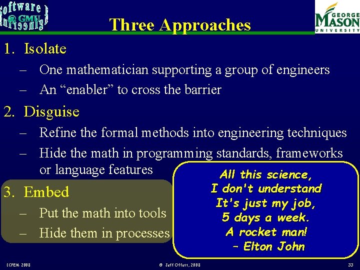 Three Approaches 1. Isolate – One mathematician supporting a group of engineers – An