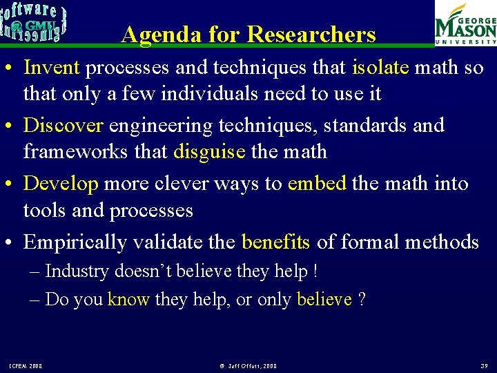 Agenda for Researchers • Invent processes and techniques that isolate math so that only