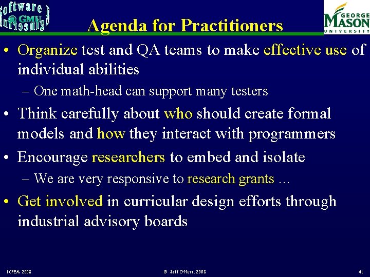 Agenda for Practitioners • Organize test and QA teams to make effective use of