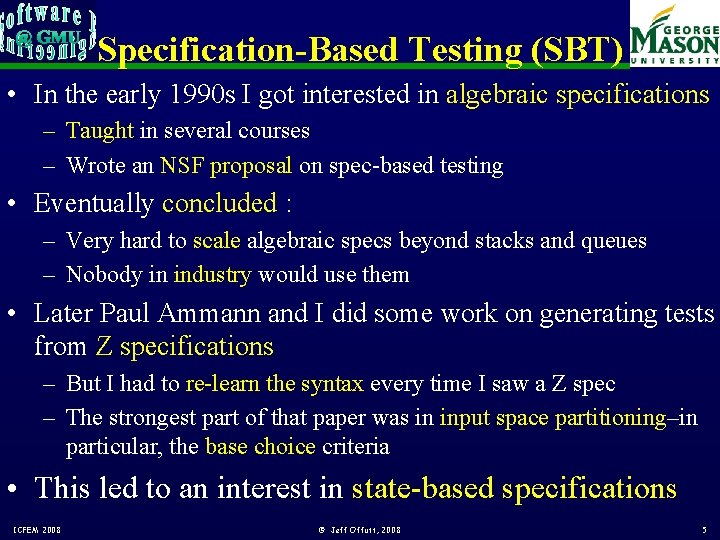 Specification-Based Testing (SBT) • In the early 1990 s I got interested in algebraic