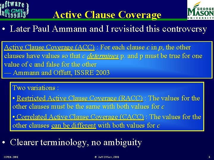 Active Clause Coverage • Later Paul Ammann and I revisited this controversy Active Clause