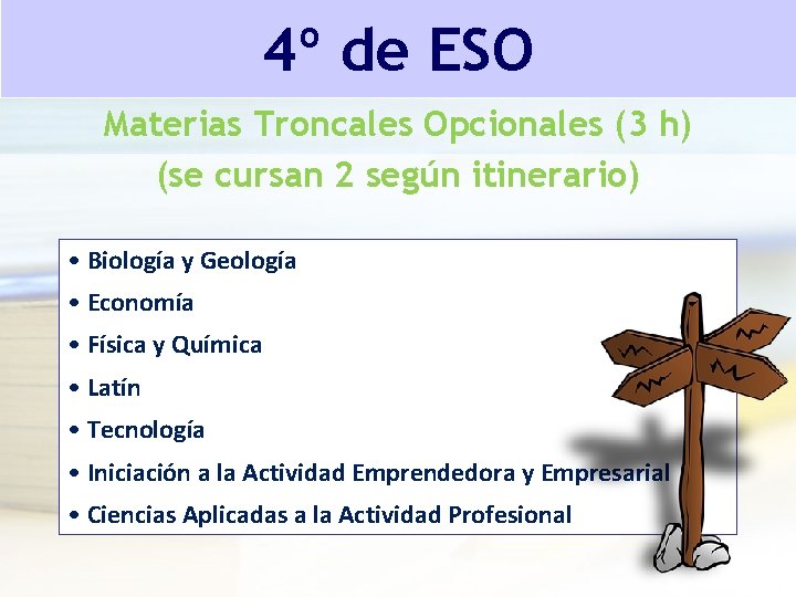 4º de ESO Materias Troncales Opcionales (3 h) (se cursan 2 según itinerario) • 4º de ESO Materias Troncales Opcionales (3 h) (se cursan 2 según itinerario) •