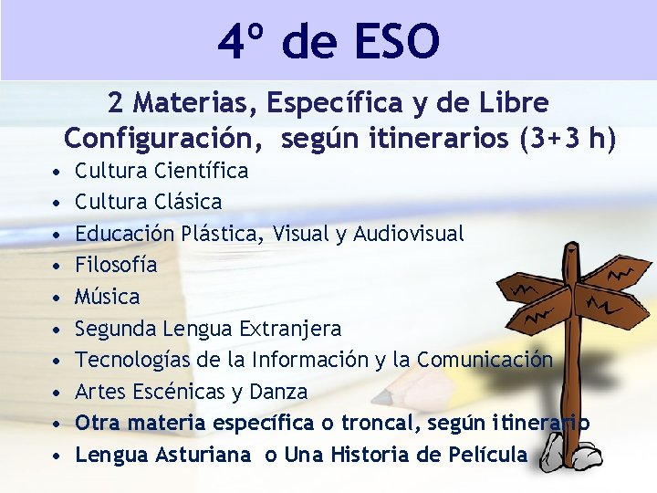 4º de ESO 2 Materias, Específica y de Libre Configuración, según itinerarios (3+3 h) 4º de ESO 2 Materias, Específica y de Libre Configuración, según itinerarios (3+3 h)