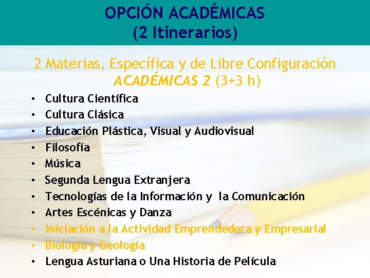 OPCIÓN ACADÉMICAS (2 Itinerarios) 2 Materias, Específica y de Libre Configuración ACADÉMICAS 2 (3+3 OPCIÓN ACADÉMICAS (2 Itinerarios) 2 Materias, Específica y de Libre Configuración ACADÉMICAS 2 (3+3