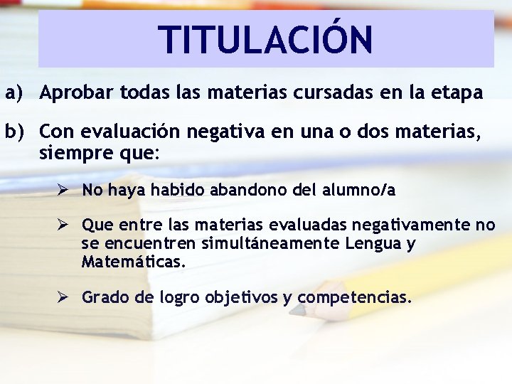 TITULACIÓN a) Aprobar todas las materias cursadas en la etapa b) Con evaluación negativa TITULACIÓN a) Aprobar todas las materias cursadas en la etapa b) Con evaluación negativa