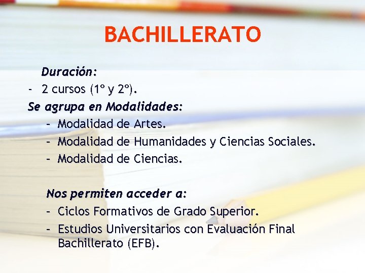 BACHILLERATO Duración: - 2 cursos (1º y 2º). Se agrupa en Modalidades: – Modalidad BACHILLERATO Duración: - 2 cursos (1º y 2º). Se agrupa en Modalidades: – Modalidad