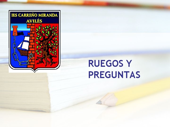 RUEGOS Y PREGUNTAS RUEGOS Y PREGUNTAS