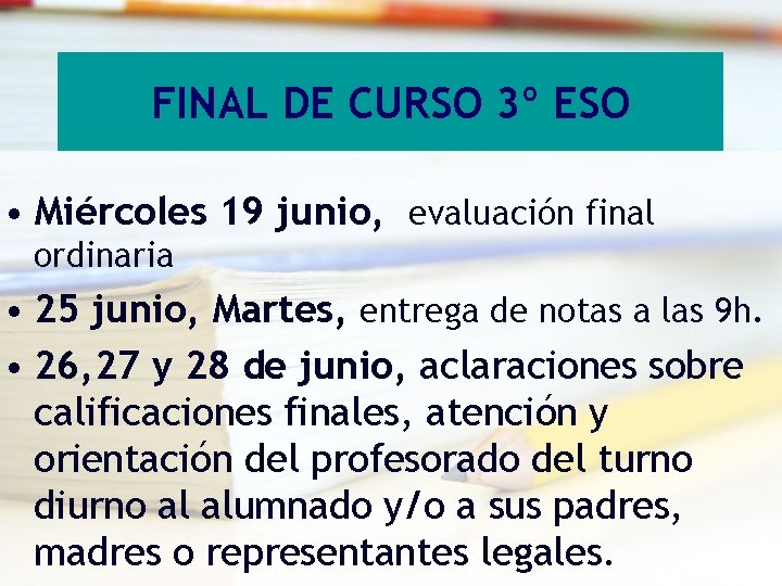 FINAL DE CURSO 3º ESO • Miércoles 19 junio, evaluación final ordinaria • 25 FINAL DE CURSO 3º ESO • Miércoles 19 junio, evaluación final ordinaria • 25