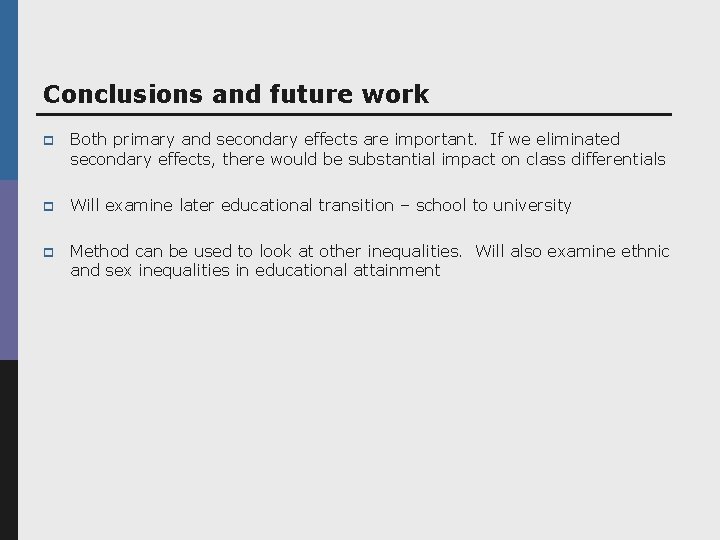 Conclusions and future work p Both primary and secondary effects are important. If we