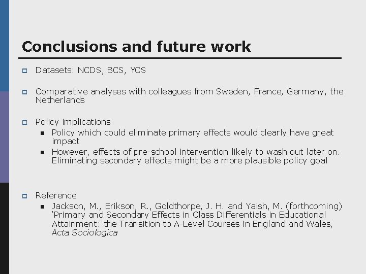 Conclusions and future work p Datasets: NCDS, BCS, YCS p Comparative analyses with colleagues