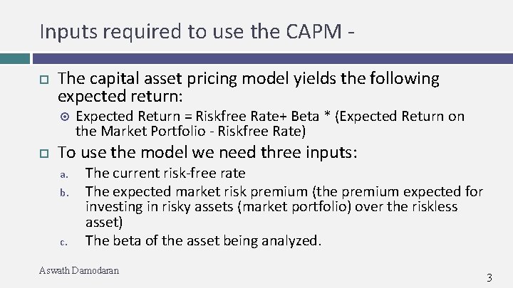 Inputs required to use the CAPM The capital asset pricing model yields the following