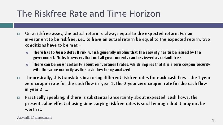 The Riskfree Rate and Time Horizon On a riskfree asset, the actual return is
